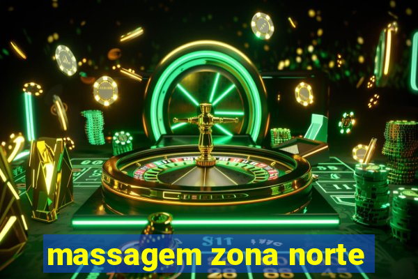 massagem zona norte